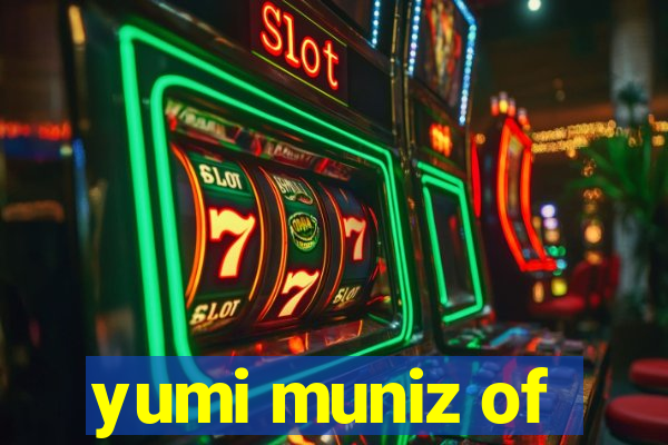 yumi muniz of